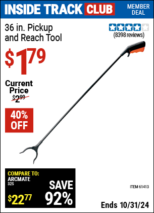 Inside Track Club members can Buy the 36 in. Pickup and Reach Tool (Item 61413) for $1.79, valid through 10/31/2024.