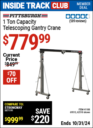 Inside Track Club members can Buy the PITTSBURGH AUTOMOTIVE 1 ton Capacity Telescoping Gantry Crane (Item 62510/41188/69513) for $779.99, valid through 10/31/2024.