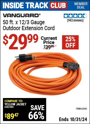 Inside Track Club members can Buy the VANGUARD 50 ft. x 12/3 Gauge Outdoor Extension Cord (Item 62942) for $29.99, valid through 10/31/2024.