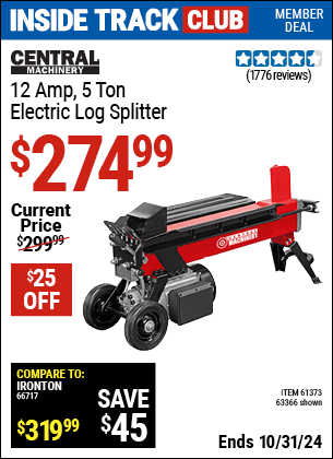 Inside Track Club members can Buy the CENTRAL MACHINERY 5 Ton Log Splitter (Item 63366/61373) for $274.99, valid through 10/31/2024.