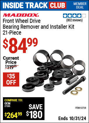 Inside Track Club members can Buy the MADDOX Front Wheel Drive Bearing Remover and Installer Kit 21 Pc. (Item 63728) for $84.99, valid through 10/31/2024.