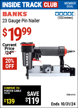 Inside Track Club members can Buy the BANKS 23 Gauge Pin Nailer (Item 64143) for $19.99, valid through 10/31/2024.