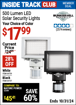 Inside Track Club members can Buy the BUNKER HILL SECURITY 500 Lumen LED Solar Security Light (Item 64737/64759) for $17.99, valid through 10/31/2024.