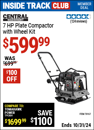 Inside Track Club members can Buy the CENTRAL MACHINERY 6.5 HP Plate Compactor with Wheel Kit (Item 70167) for $599.99, valid through 10/31/2024.