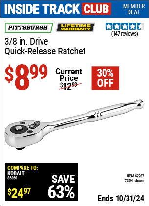 Inside Track Club members can Buy the PITTSBURGH 3/8 in. Drive Quick Release Ratchet (Item 70591/62287) for $8.99, valid through 10/31/2024.