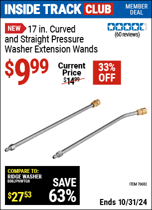 Inside Track Club members can Buy the 17 in. Curved and Straight Pressure Washer Extension Wands (Item 70682) for $9.99, valid through 10/31/2024.