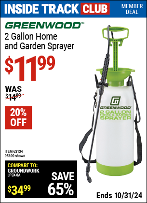 Inside Track Club members can Buy the GREENWOOD 2 Gallon Home and Garden Sprayer (Item 95690/63134) for $11.99, valid through 10/31/2024.