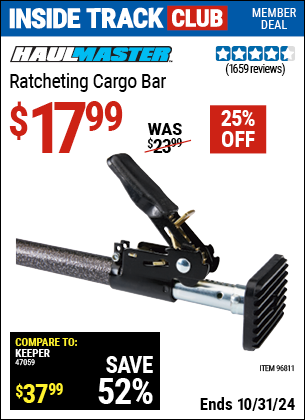 Inside Track Club members can Buy the HAUL-MASTER Ratcheting Cargo Bar (Item 96811) for $17.99, valid through 10/31/2024.