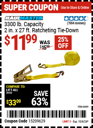 Buy the HAUL-MASTER 3300 lb. Capacity 2 in. x 27 ft. Heavy Duty Ratcheting Tie Down 1 Pk. (Item 60689) for $11.99, valid through 10/6/2024.