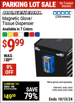 Buy the U.S. GENERAL Magnetic Glove/Tissue Dispenser (Item 56460/56461/56462/56463/57284/64646/69322) for $9.99, valid through 10/13/2024.