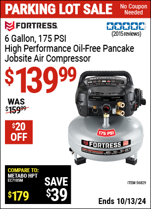 Buy the FORTRESS 6 Gallon 175 PSI High Performance Hand Carry Jobsite Air Compressor (Item 56829) for $139.99, valid through 10/13/2024.