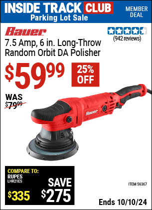 Inside Track Club members can Buy the BAUER 7.5 Amp, 6 in. Long-Throw Random Orbit DA Polisher (Item 56367) for $59.99, valid through 10/10/2024.