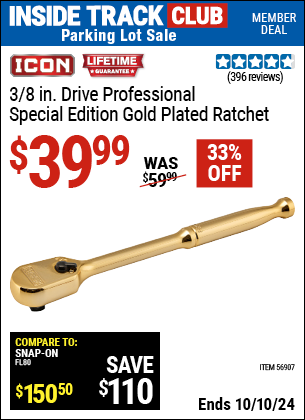 Inside Track Club members can Buy the ICON 3/8 in. Drive Professional Ratchet, Genuine 24 Karat Gold Plated (Item 56907) for $39.99, valid through 10/10/2024.