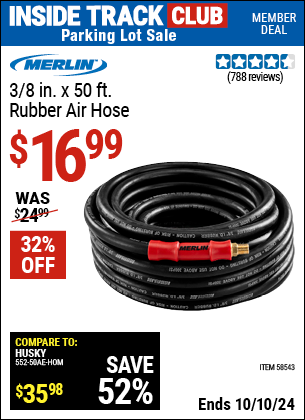 Inside Track Club members can Buy the MERLIN 3/8 in. x 50 ft. Rubber Air Hose (Item 58543) for $16.99, valid through 10/10/2024.