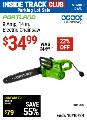 Inside Track Club members can Buy the PORTLAND 9 Amp 14 in. Electric Chainsaw (Item 58949) for $34.99, valid through 10/10/2024.