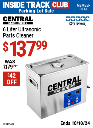 Inside Track Club members can Buy the CENTRAL MACHINERY 6 Liter Ultrasonic Parts Cleaner (Item 59430) for $137.99, valid through 10/10/2024.