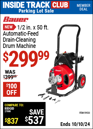 Inside Track Club members can Buy the BAUER 1/2 in. x 50 ft. Automatic Feed Drain Cleaning Drum Machine (Item 59533) for $299.99, valid through 10/10/2024.