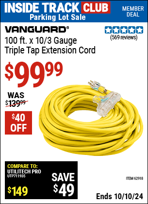 Inside Track Club members can Buy the VANGUARD 100 ft. x 10/3 Gauge Triple Tap Extension Cord (Item 62918) for $99.99, valid through 10/10/2024.