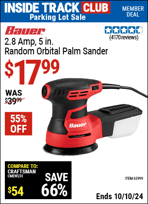 Inside Track Club members can Buy the BAUER 2.8 Amp, 5 in. Random Orbital Palm Sander (Item 63999) for $17.99, valid through 10/10/2024.