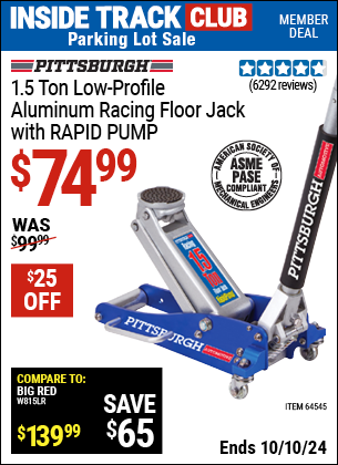 Inside Track Club members can Buy the PITTSBURGH 1.5 Ton Aluminum Rapid Pump Racing Floor Jack (Item 64545) for $74.99, valid through 10/10/2024.