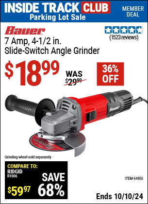 Inside Track Club members can Buy the BAUER 7 Amp, 4-1/2 in. Slide Switch Angle Grinder (Item 64856) for $18.99, valid through 10/10/2024.