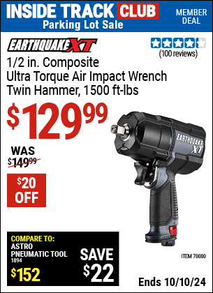 Inside Track Club members can Buy the EARTHQUAKE XT 1/2 in. Composite Ultra-Torque Air Impact Wrench, Twin Hammer, 1500 ft-lbs (Item 70080) for $129.99, valid through 10/10/2024.