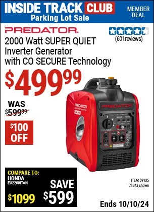 Inside Track Club members can Buy the PREDATOR 2000 Watt SUPER QUIET Inverter Generator with CO SECURE Technology (Item 71343/59135) for $499.99, valid through 10/10/2024.