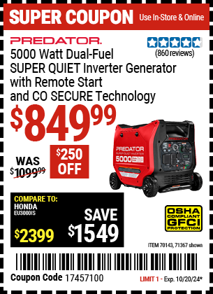 Buy the PREDATOR 5000 Watt Dual-Fuel SUPER QUIET Inverter Generator with Remote Start and CO SECURE Technology, EPA (Item 71367/70143) for $849.99, valid through 10/20/2024.