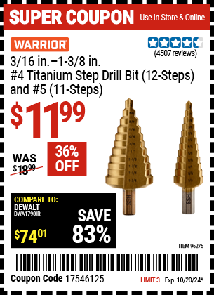 Buy the WARRIOR 3/16 in. – 1-3/8 in. #4 Titanium Step Drill Bit (12-Steps) and #5 (11-Steps) (Item 96275) for $11.99, valid through 10/20/2024.