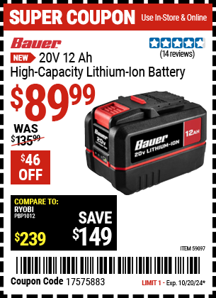 Buy the BAUER 20V 12 Ah High-Capacity Lithium-Ion Battery (Item 59097) for $89.99, valid through 10/20/2024.