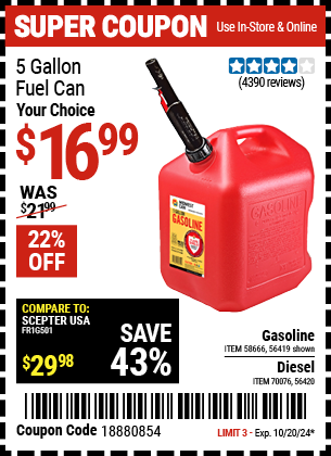 Buy the 5 Gallon Gas Can (Item 58666/56419/56420/70076) for $16.99, valid through 10/20/2024.