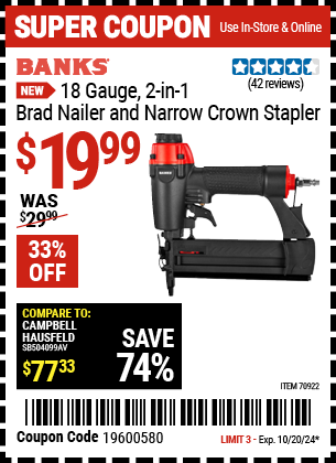 Buy the BANKS 18 Gauge, 2-in-1 Brad Nailer and Narrow Crown Stapler (Item 70922) for $19.99, valid through 10/20/2024.