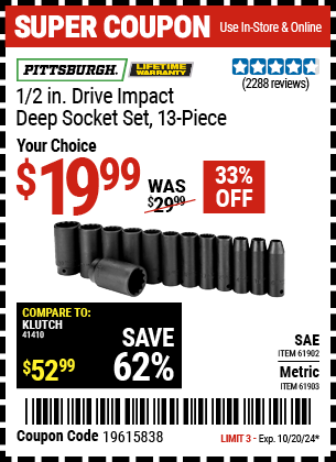 Buy the PITTSBURGH 1/2 in. Drive Impact Deep Socket Set, 13-Piece (Item 61902/61903) for $19.99, valid through 10/20/2024.