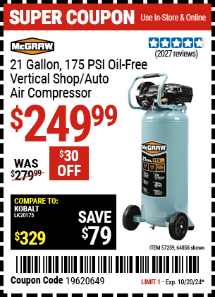 Buy the MCGRAW 21 Gallon, 175 PSI Oil-Free Vertical Shop/Auto Air Compressor (Item 64858/57259) for $249.99, valid through 10/20/2024.