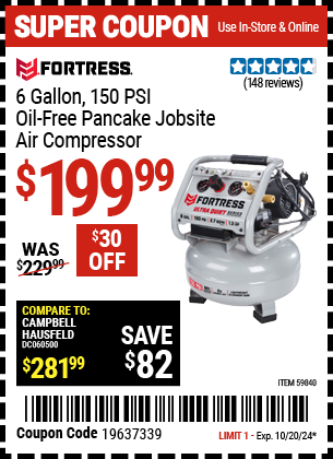 Buy the FORTRESS 6 Gallon, 150 PSI Ultra Quiet Oil-Free Pancake Jobsite Air Compressor (Item 59840) for $199.99, valid through 10/20/2024.