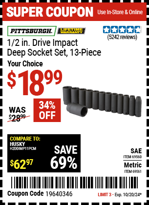 Buy the PITTSBURGH 1/2 in. Drive Impact Deep Socket Set, 13 Piece (Item 69560/69561) for $18.99, valid through 10/20/2024.