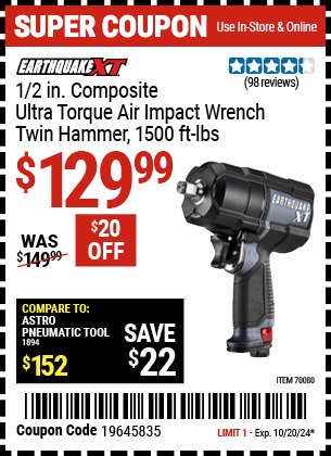 Buy the EARTHQUAKE XT 1/2 in. Composite Ultra-Torque Air Impact Wrench, Twin Hammer, 1500 ft. lbs. (Item 70080) for $129.99, valid through 10/20/2024.