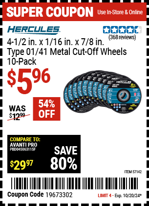 Buy the HERCULES 4-1/2 in. x 1/16 in. x 7/8 in. Type 01/41 Metal Cut-off Wheel, 10-Pack (Item 57142) for $5.96, valid through 10/20/2024.