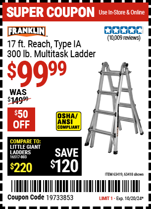 Buy the FRANKLIN 17 ft. Reach, Type IA, 300 lb. Multi-Task Ladder (Item 63418/63419) for $99.99, valid through 10/20/2024.