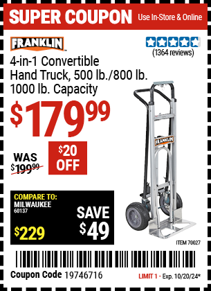 Buy the FRANKLIN 4-in-1 Convertible Hand Truck, 500 lb./800 lb./1000 lb. Capacity (Item 70027) for $179.99, valid through 10/20/2024.