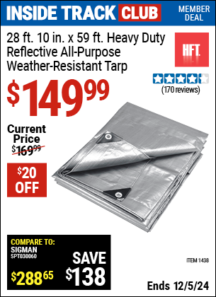 Inside Track Club members can Buy the HFT 28 ft. 10 in. x 59 ft. Heavy Duty Reflective All-Purpose Weather-Resistant Tarp (Item 1438) for $149.99, valid through 12/5/2024.