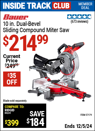 Inside Track Club members can Buy the BAUER 10 in. Dual-Bevel Sliding Compound Miter Saw (Item 57179) for $214.99, valid through 12/5/2024.