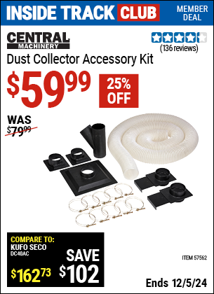 Inside Track Club members can Buy the CENTRAL MACHINERY Dust Collector Accessory Kit (Item 57562) for $59.99, valid through 12/5/2024.