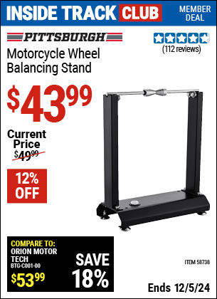 Inside Track Club members can Buy the PITTSBURGH Motorcycle Wheel Balancing Stand (Item 58738) for $43.99, valid through 12/5/2024.