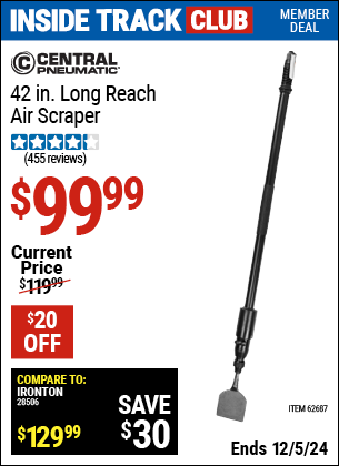 Inside Track Club members can Buy the CENTRAL PNEUMATIC 42 in. Long Reach Air Scraper (Item 62687) for $99.99, valid through 12/5/2024.