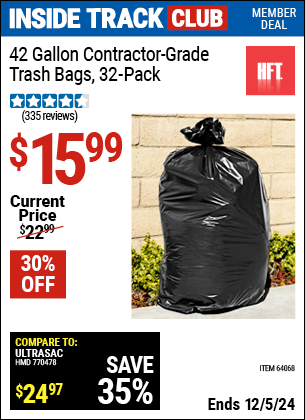 Inside Track Club members can Buy the HFT 42 Gallon Contractor Grade Trash Bags, 32 Pack (Item 64068) for $15.99, valid through 12/5/2024.