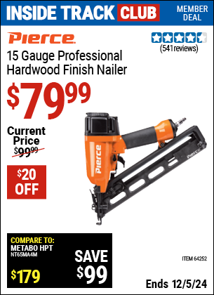 Inside Track Club members can Buy the PIERCE 15 Gauge Professional Hardwood Finish Nailer (Item 64252) for $79.99, valid through 12/5/2024.