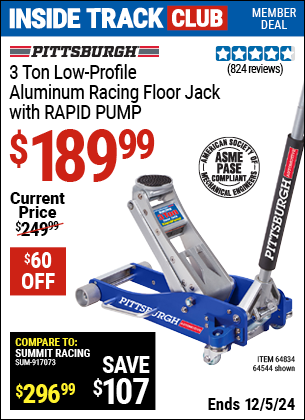 Inside Track Club members can Buy the PITTSBURGH AUTOMOTIVE 3 Ton Low-Profile Aluminum Racing Floor Jack with RAPID PUMP (Item 64544/64834) for $189.99, valid through 12/5/2024.