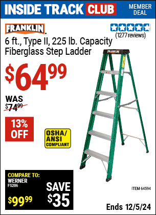 Inside Track Club members can Buy the FRANKLIN 6 Ft., Type II, 225 lb. Fiberglass Step Ladder (Item 64594) for $64.99, valid through 12/5/2024.