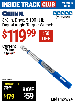 Inside Track Club members can Buy the QUINN 3/8 in. Drive 5-100 ft. lb. Digital Angle Torque Wrench (Item 64915) for $119.99, valid through 12/5/2024.